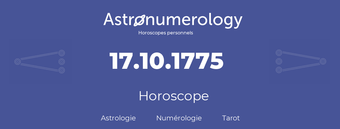 Horoscope pour anniversaire (jour de naissance): 17.10.1775 (17 Octobre 1775)