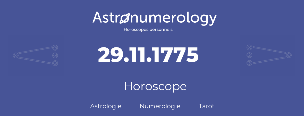 Horoscope pour anniversaire (jour de naissance): 29.11.1775 (29 Novembre 1775)