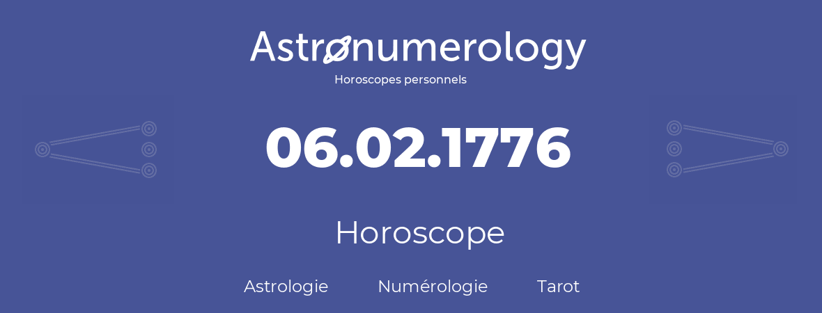 Horoscope pour anniversaire (jour de naissance): 06.02.1776 (6 Février 1776)