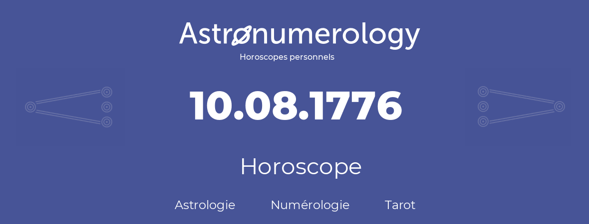 Horoscope pour anniversaire (jour de naissance): 10.08.1776 (10 Août 1776)