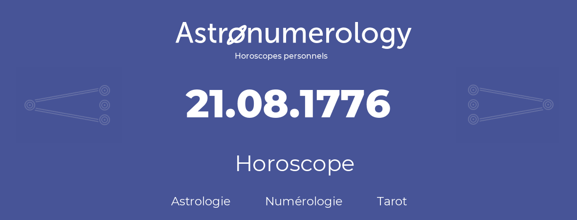 Horoscope pour anniversaire (jour de naissance): 21.08.1776 (21 Août 1776)