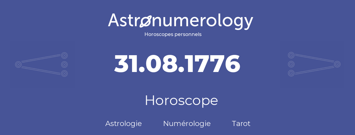 Horoscope pour anniversaire (jour de naissance): 31.08.1776 (31 Août 1776)