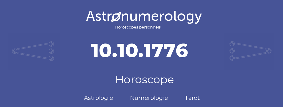 Horoscope pour anniversaire (jour de naissance): 10.10.1776 (10 Octobre 1776)