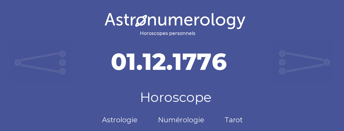 Horoscope pour anniversaire (jour de naissance): 01.12.1776 (1 Décembre 1776)