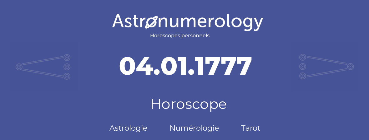 Horoscope pour anniversaire (jour de naissance): 04.01.1777 (04 Janvier 1777)