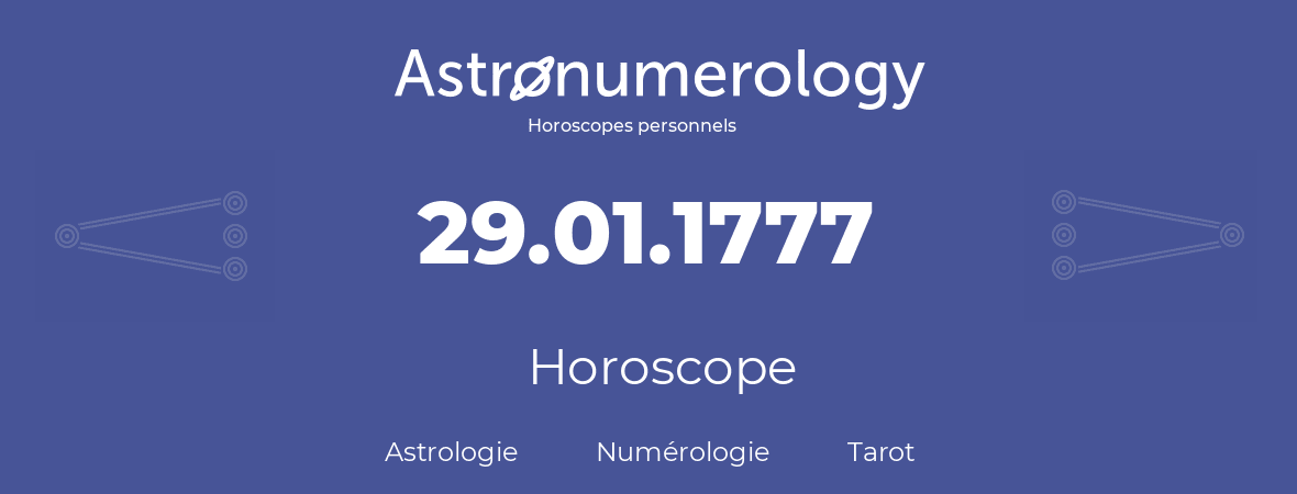 Horoscope pour anniversaire (jour de naissance): 29.01.1777 (29 Janvier 1777)