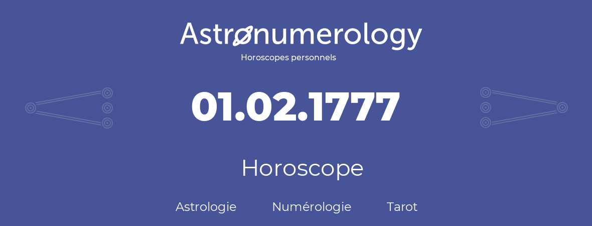 Horoscope pour anniversaire (jour de naissance): 01.02.1777 (1 Février 1777)