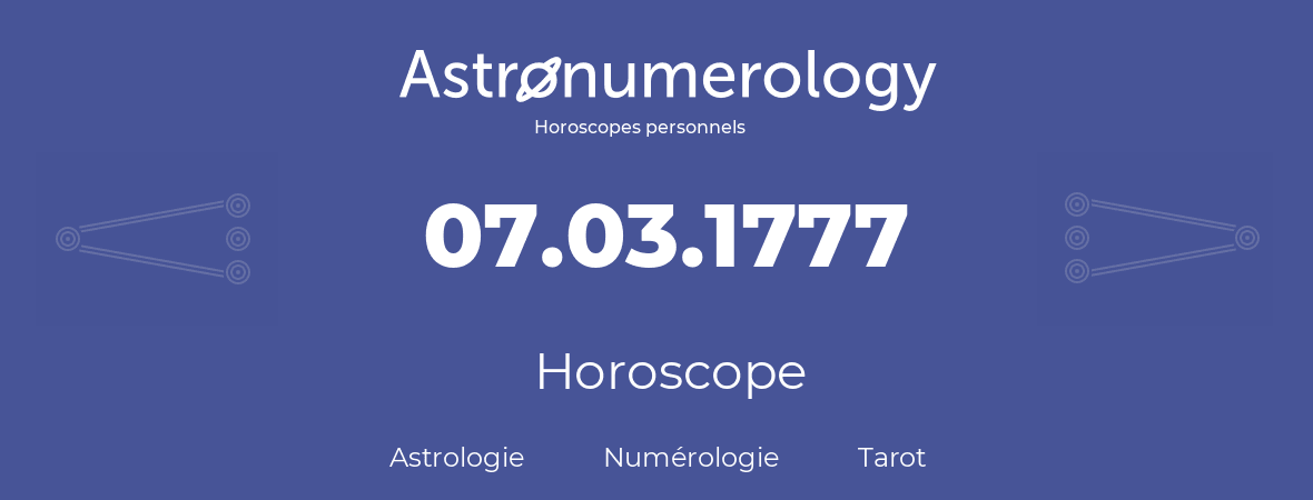 Horoscope pour anniversaire (jour de naissance): 07.03.1777 (07 Mars 1777)