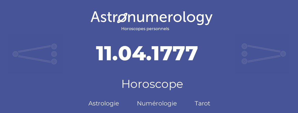 Horoscope pour anniversaire (jour de naissance): 11.04.1777 (11 Avril 1777)