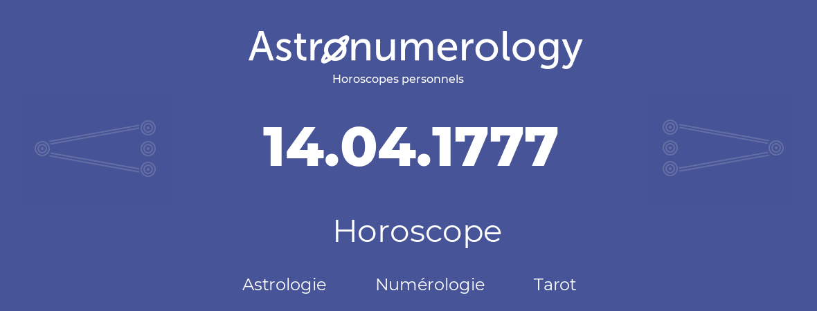 Horoscope pour anniversaire (jour de naissance): 14.04.1777 (14 Avril 1777)