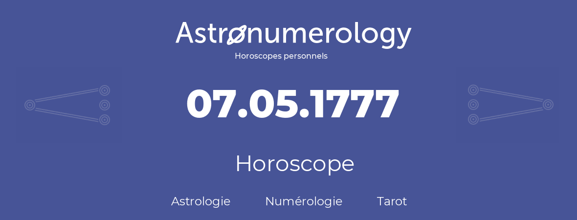 Horoscope pour anniversaire (jour de naissance): 07.05.1777 (7 Mai 1777)