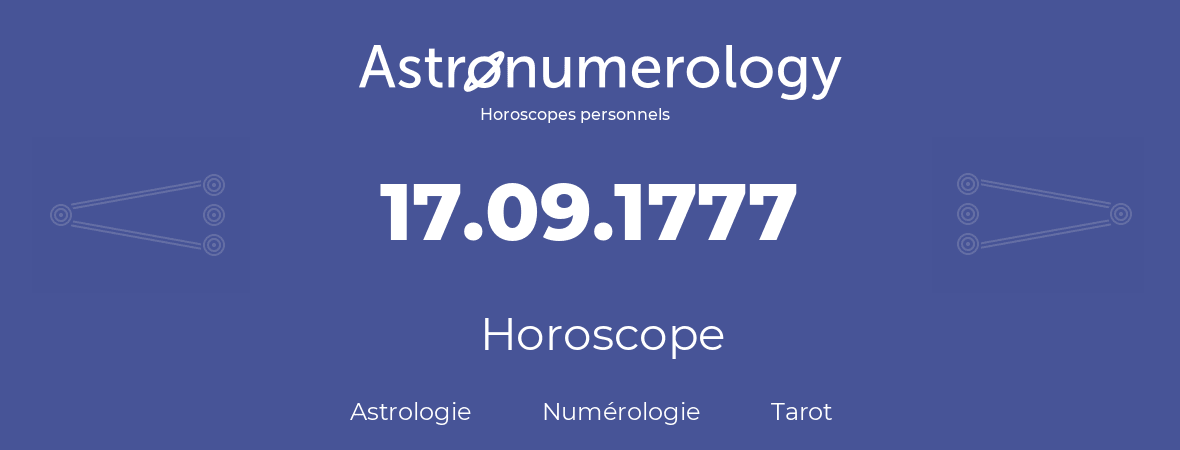 Horoscope pour anniversaire (jour de naissance): 17.09.1777 (17 Septembre 1777)