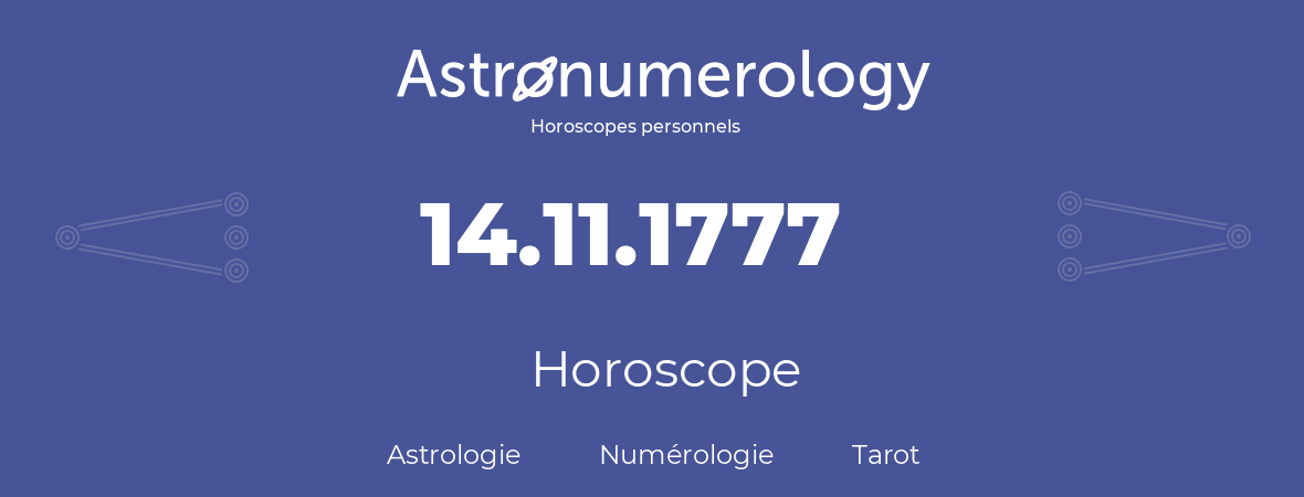 Horoscope pour anniversaire (jour de naissance): 14.11.1777 (14 Novembre 1777)