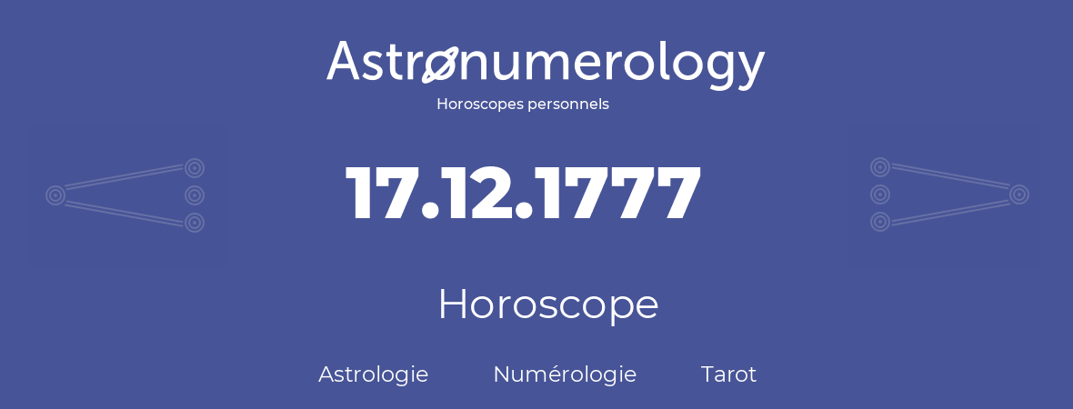 Horoscope pour anniversaire (jour de naissance): 17.12.1777 (17 Décembre 1777)