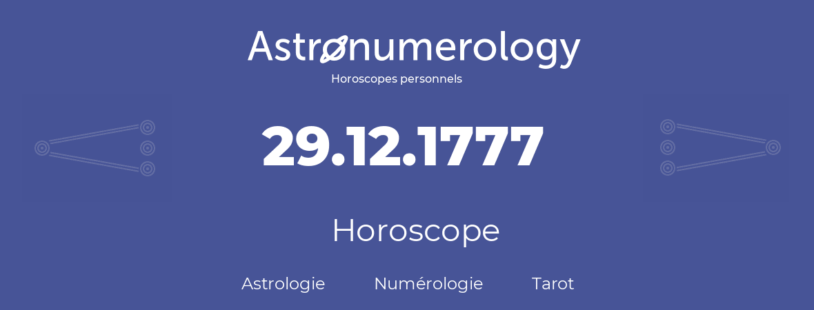 Horoscope pour anniversaire (jour de naissance): 29.12.1777 (29 Décembre 1777)