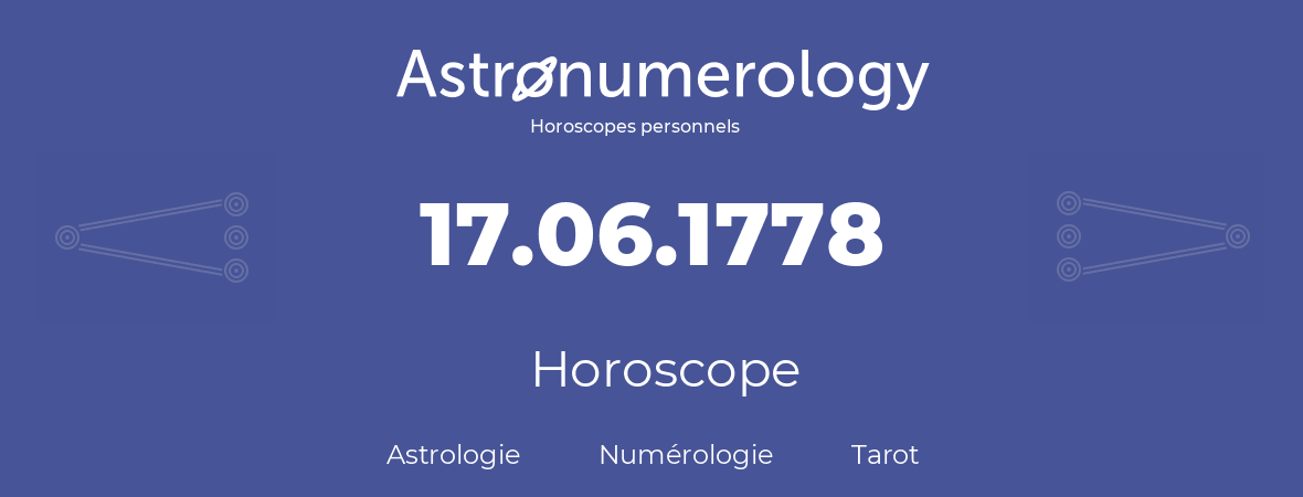 Horoscope pour anniversaire (jour de naissance): 17.06.1778 (17 Juin 1778)