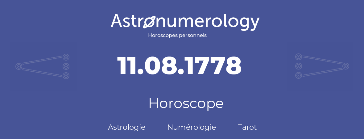 Horoscope pour anniversaire (jour de naissance): 11.08.1778 (11 Août 1778)