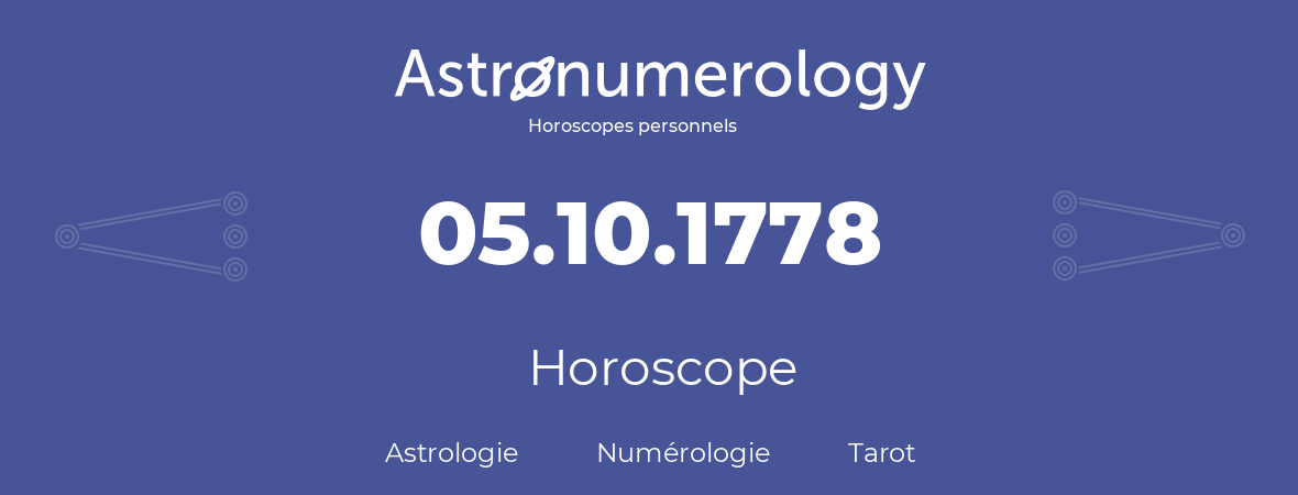 Horoscope pour anniversaire (jour de naissance): 05.10.1778 (05 Octobre 1778)