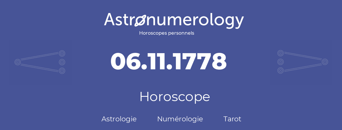 Horoscope pour anniversaire (jour de naissance): 06.11.1778 (6 Novembre 1778)