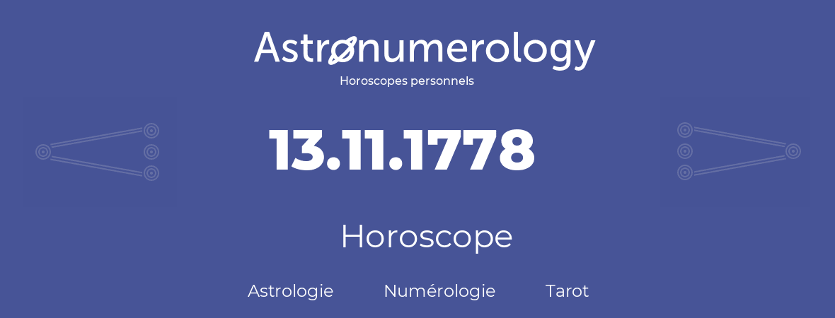 Horoscope pour anniversaire (jour de naissance): 13.11.1778 (13 Novembre 1778)