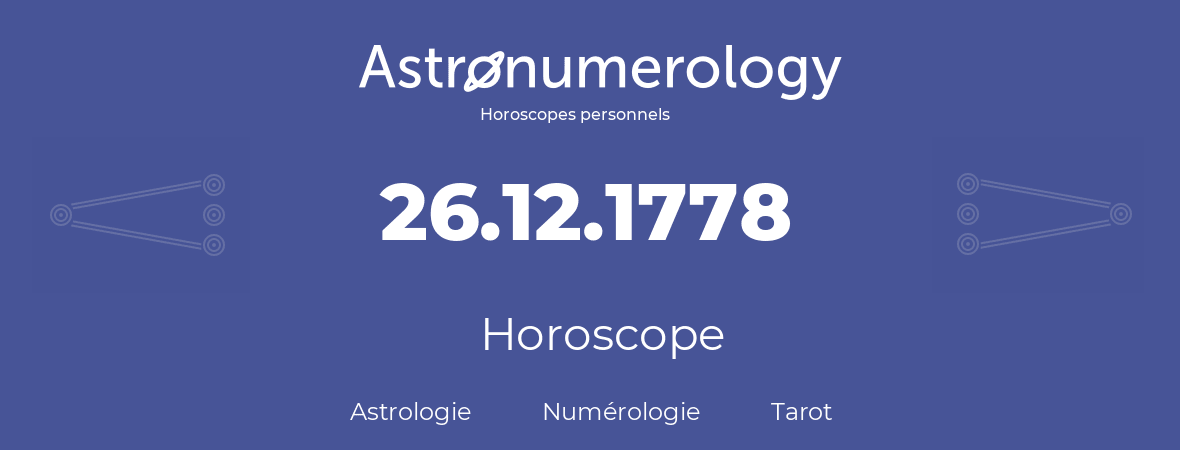 Horoscope pour anniversaire (jour de naissance): 26.12.1778 (26 Décembre 1778)
