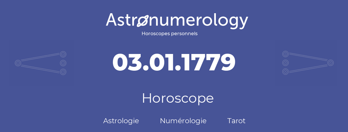 Horoscope pour anniversaire (jour de naissance): 03.01.1779 (3 Janvier 1779)