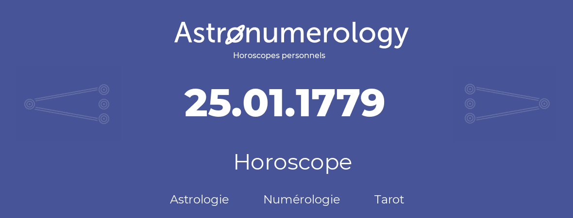 Horoscope pour anniversaire (jour de naissance): 25.01.1779 (25 Janvier 1779)