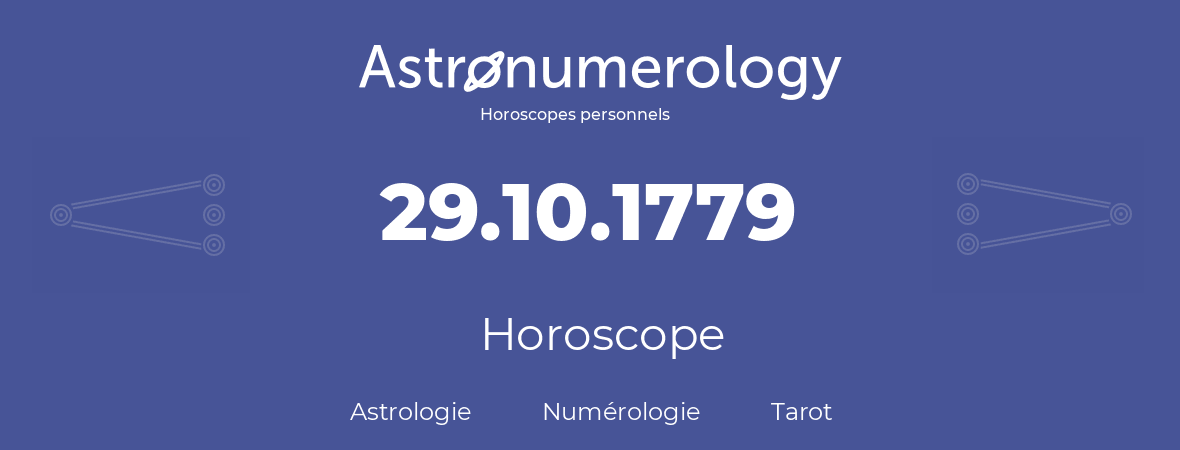 Horoscope pour anniversaire (jour de naissance): 29.10.1779 (29 Octobre 1779)