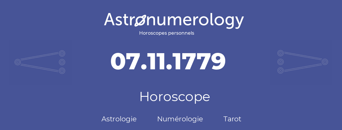 Horoscope pour anniversaire (jour de naissance): 07.11.1779 (07 Novembre 1779)