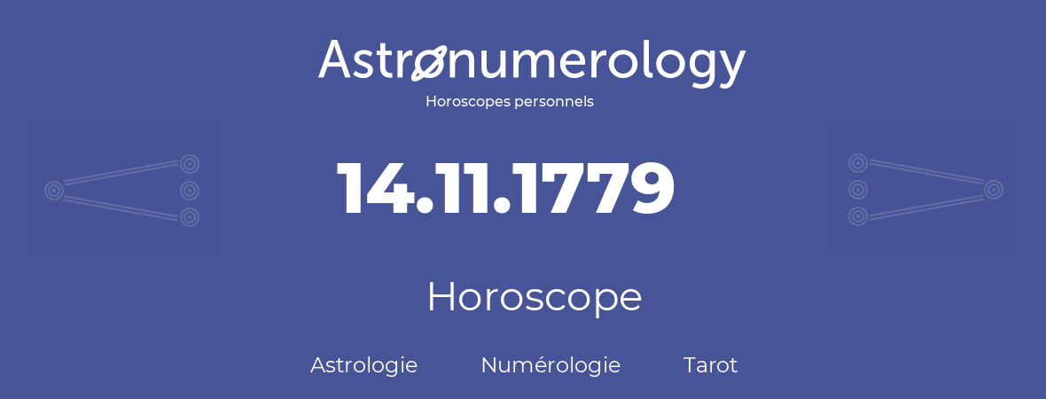 Horoscope pour anniversaire (jour de naissance): 14.11.1779 (14 Novembre 1779)