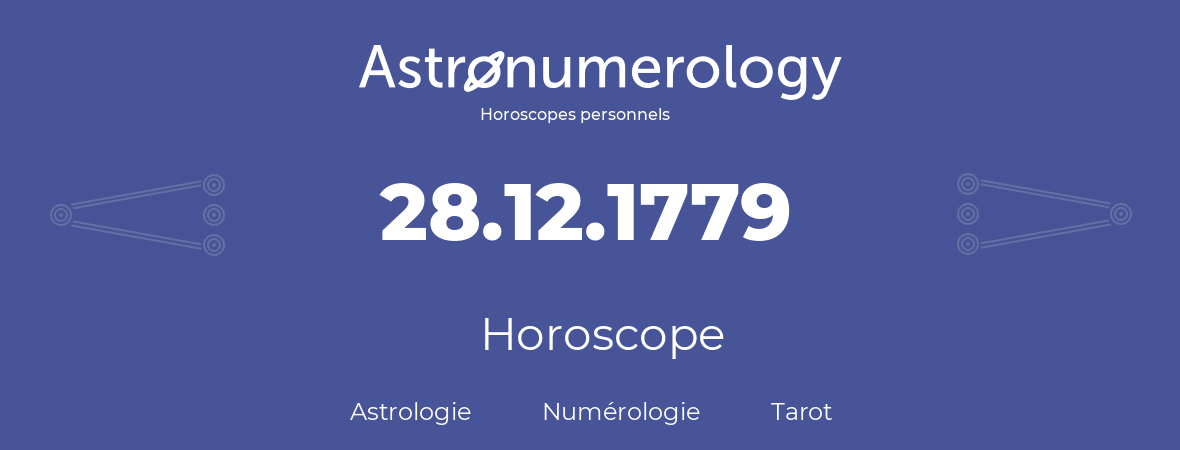 Horoscope pour anniversaire (jour de naissance): 28.12.1779 (28 Décembre 1779)