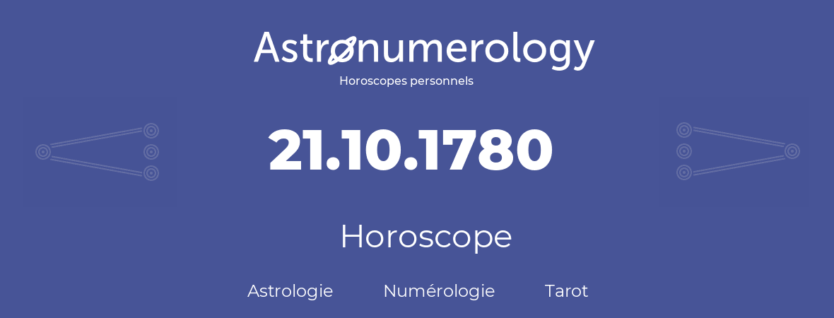 Horoscope pour anniversaire (jour de naissance): 21.10.1780 (21 Octobre 1780)