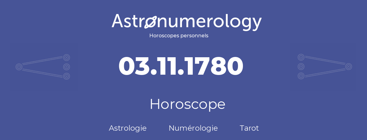 Horoscope pour anniversaire (jour de naissance): 03.11.1780 (3 Novembre 1780)