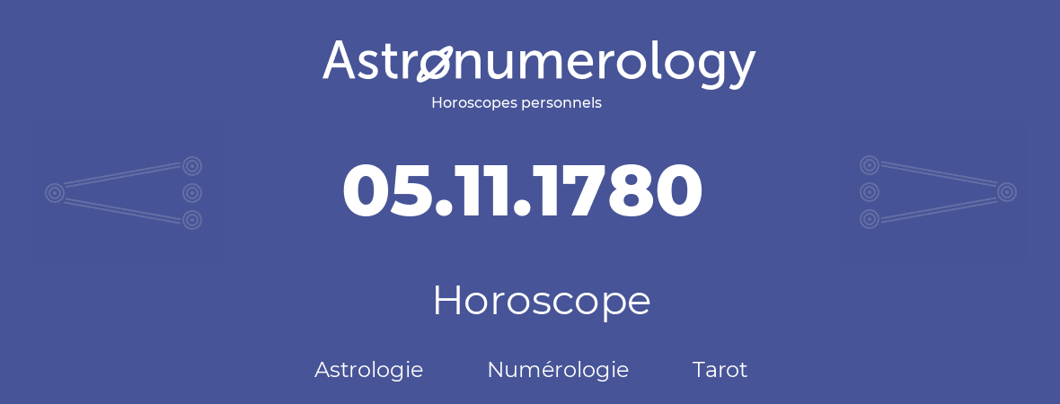 Horoscope pour anniversaire (jour de naissance): 05.11.1780 (5 Novembre 1780)