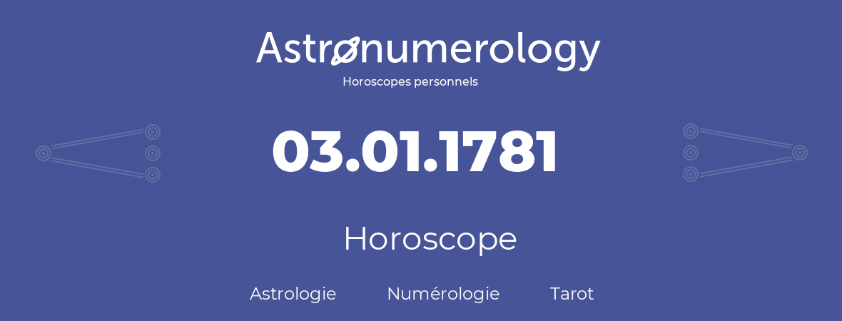 Horoscope pour anniversaire (jour de naissance): 03.01.1781 (3 Janvier 1781)