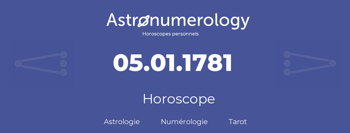 Horoscope pour anniversaire (jour de naissance): 05.01.1781 (05 Janvier 1781)