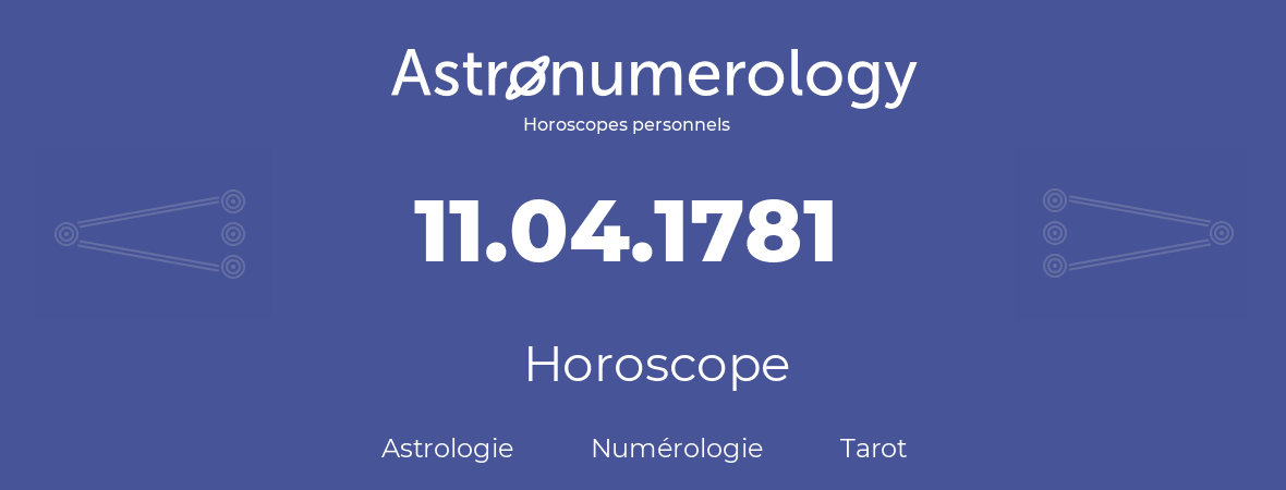 Horoscope pour anniversaire (jour de naissance): 11.04.1781 (11 Avril 1781)