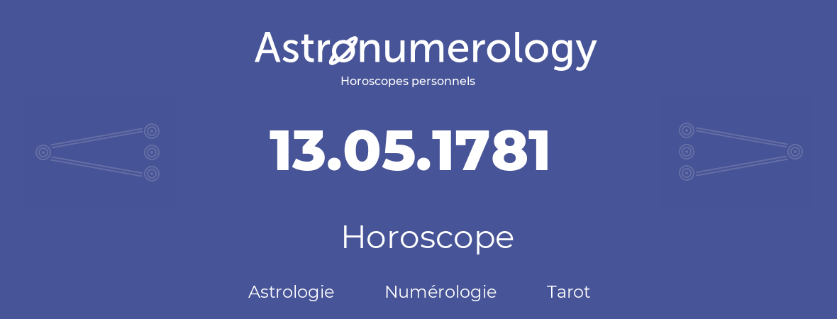 Horoscope pour anniversaire (jour de naissance): 13.05.1781 (13 Mai 1781)