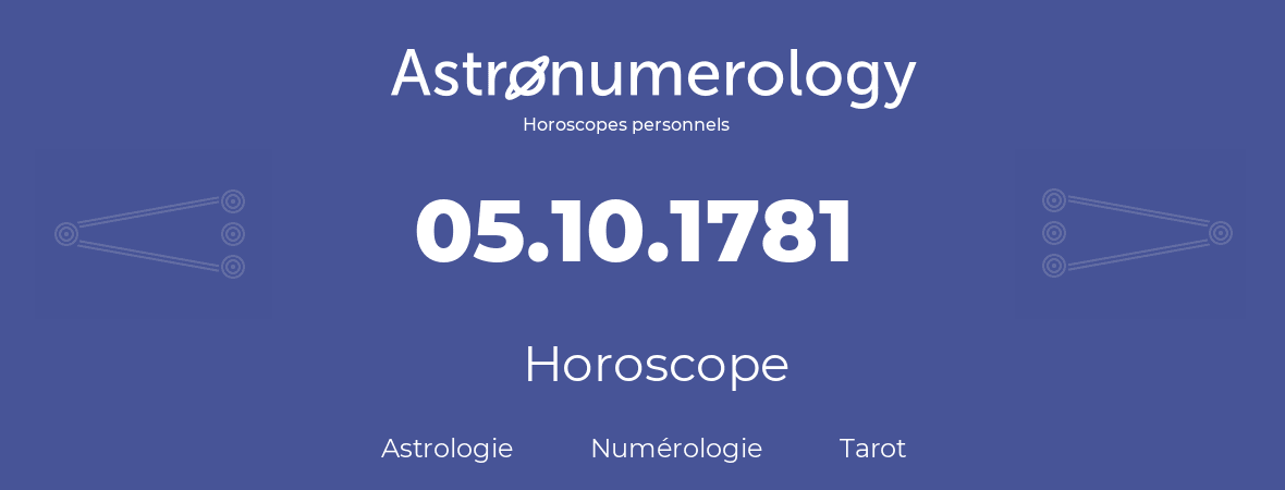 Horoscope pour anniversaire (jour de naissance): 05.10.1781 (5 Octobre 1781)