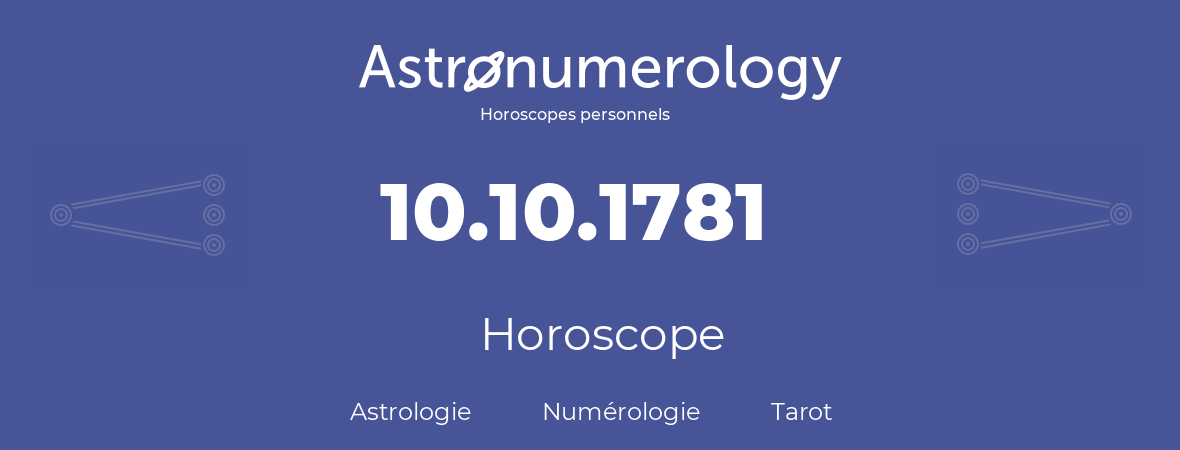 Horoscope pour anniversaire (jour de naissance): 10.10.1781 (10 Octobre 1781)