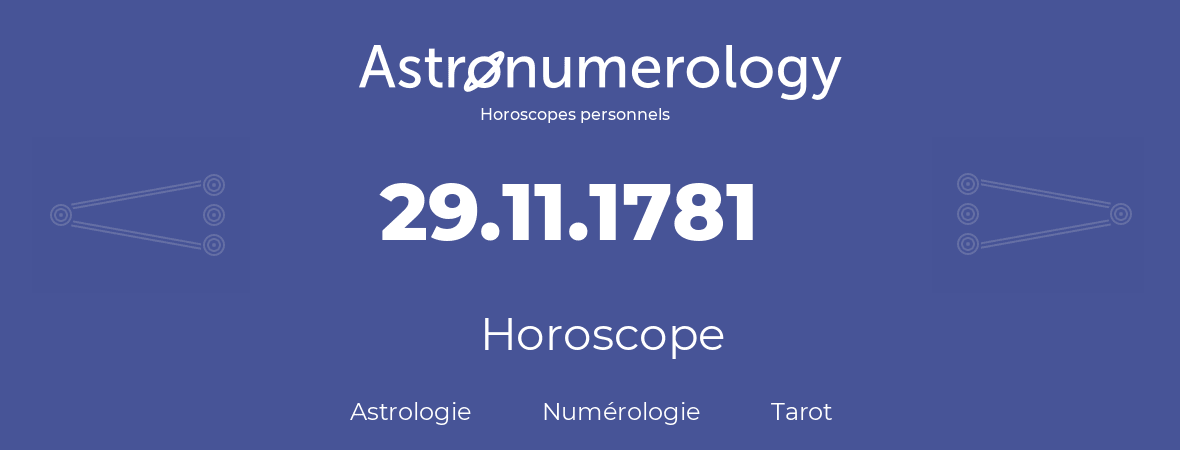Horoscope pour anniversaire (jour de naissance): 29.11.1781 (29 Novembre 1781)