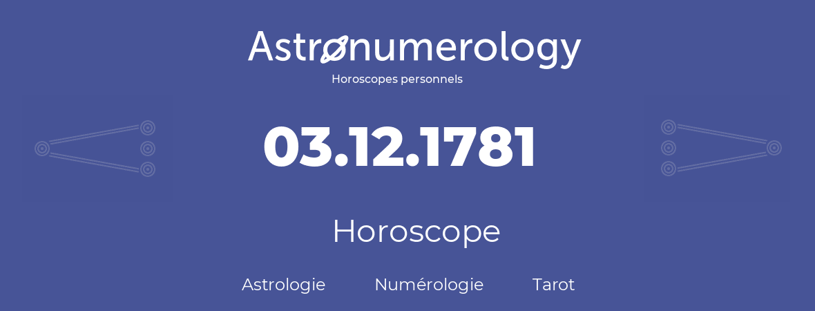 Horoscope pour anniversaire (jour de naissance): 03.12.1781 (3 Décembre 1781)
