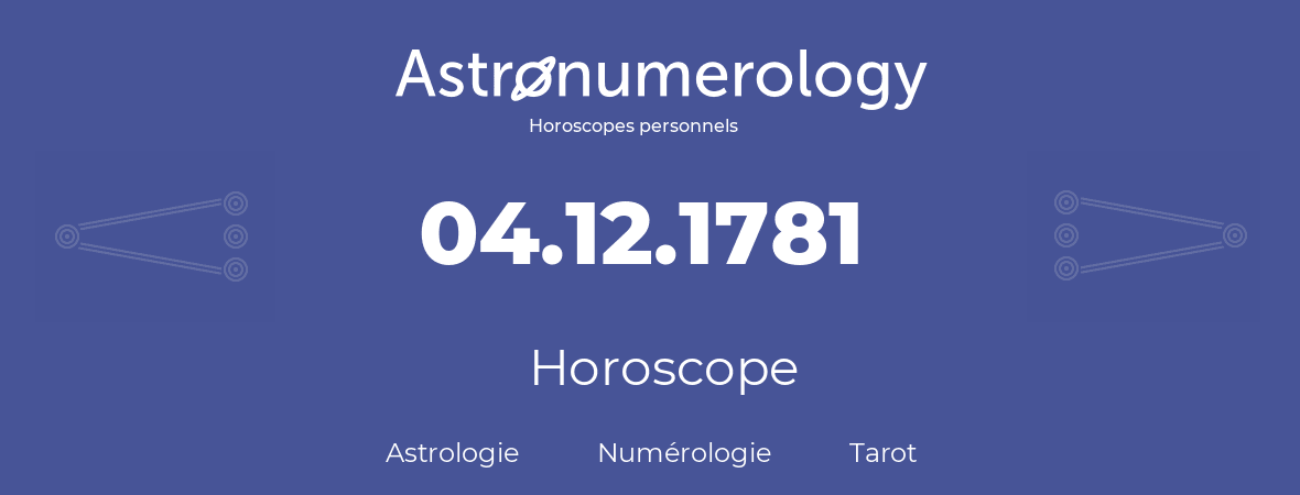 Horoscope pour anniversaire (jour de naissance): 04.12.1781 (4 Décembre 1781)