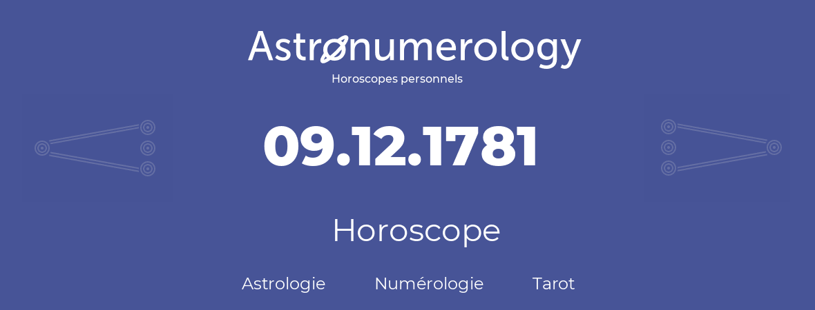 Horoscope pour anniversaire (jour de naissance): 09.12.1781 (9 Décembre 1781)