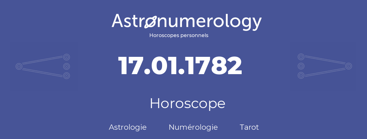 Horoscope pour anniversaire (jour de naissance): 17.01.1782 (17 Janvier 1782)