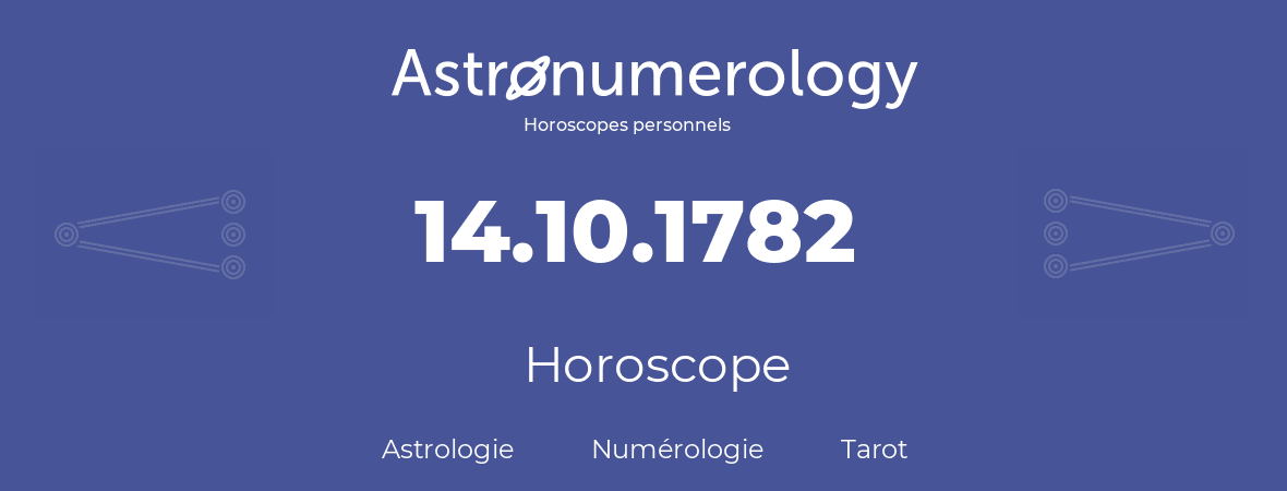 Horoscope pour anniversaire (jour de naissance): 14.10.1782 (14 Octobre 1782)