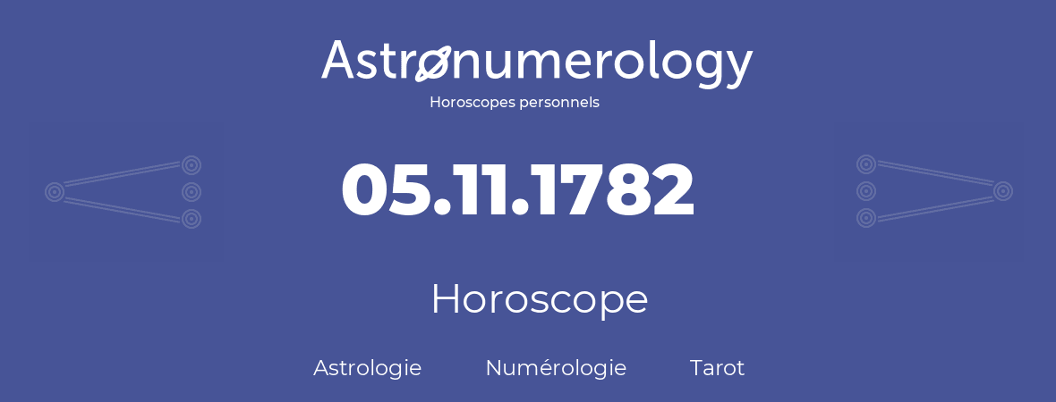 Horoscope pour anniversaire (jour de naissance): 05.11.1782 (05 Novembre 1782)