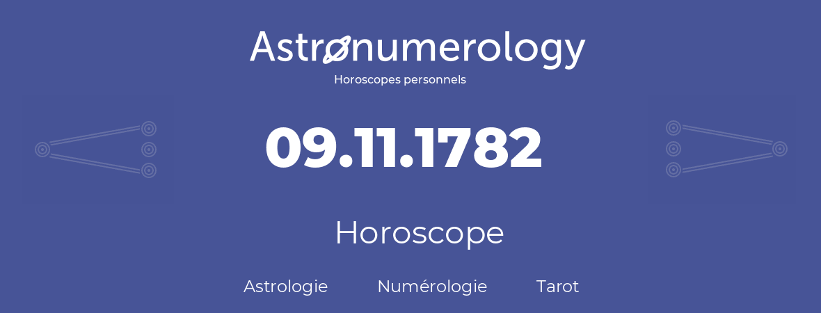 Horoscope pour anniversaire (jour de naissance): 09.11.1782 (9 Novembre 1782)