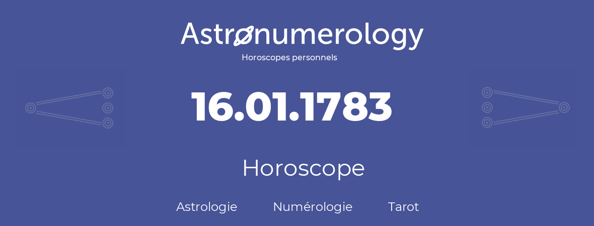 Horoscope pour anniversaire (jour de naissance): 16.01.1783 (16 Janvier 1783)
