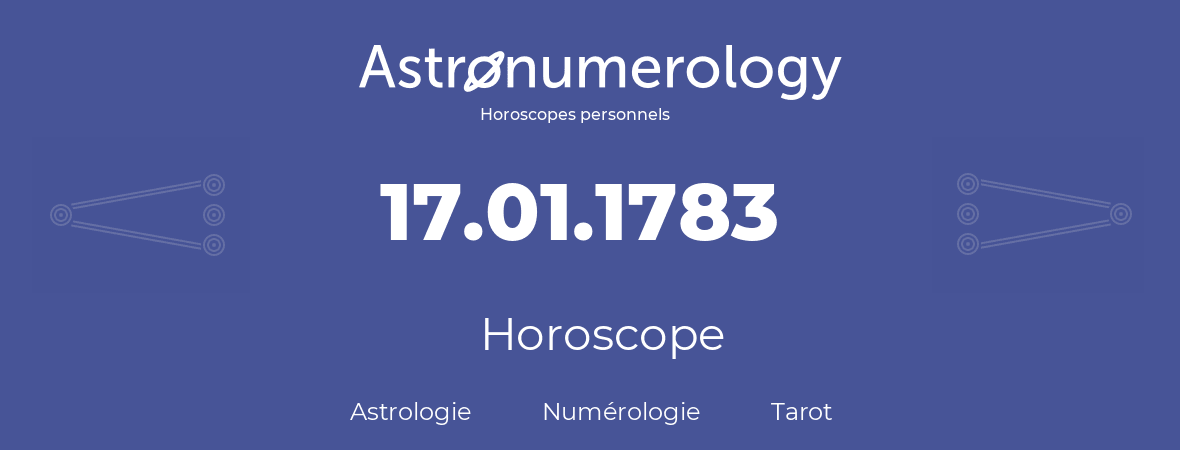 Horoscope pour anniversaire (jour de naissance): 17.01.1783 (17 Janvier 1783)